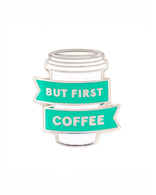 But First Coffee Pin