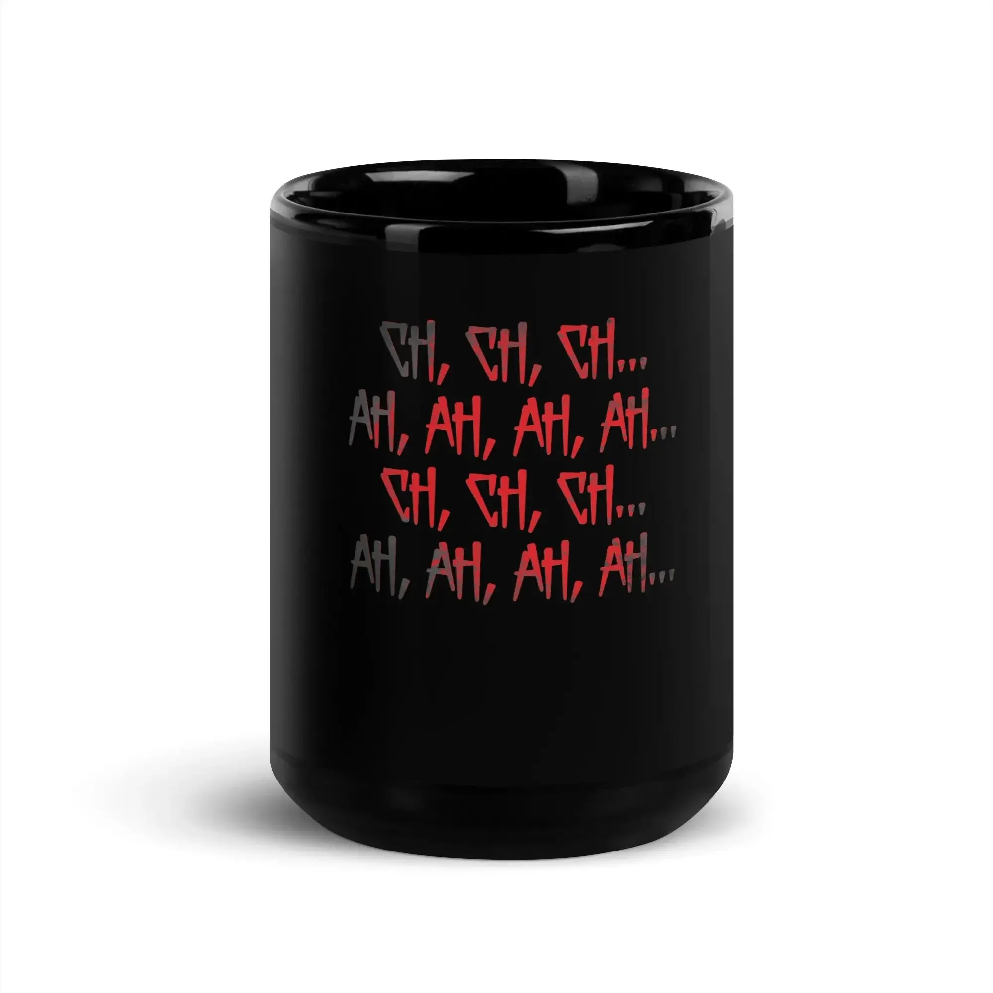 Ch Ch Ch, Ah Ah Ah Black Glossy Mug