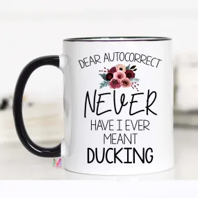 Dear Autocorrect Mug, Funny Autocorrect mug, Funny Ducking Mug, Autocorrect Mug