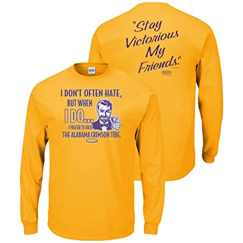 Louisiana State Football Fans. Stay Victorious. I Don't Often Hate (Anti- Alabama). Gold T-Shirt (Sm-5X) (Long Sleeve, Small)