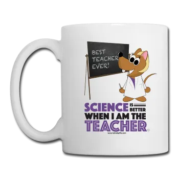 "Science is Better When I am the Teacher" - Mug