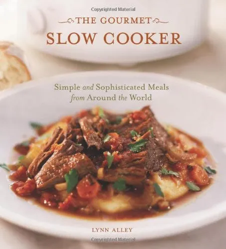 The Gourmet Slow Cooker by Lynn Alley